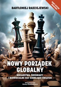 Obrazek Nowy porządek globalny Mocarstwa, średniacy i niewidzialne siły kierujące światem