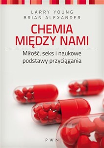 Obrazek Chemia między nami Miłość, seks i naukowe podstawy przyciągania