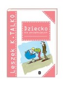 Książka : Dziecko dl... - Leszek K. Talko