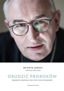 Obrazek Obudzić proroków Rozmowy o Kościele, polityce i życiu w prawdzie