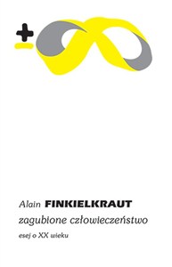 Obrazek Zagubione człowieczeństwo Esej o XX wieku