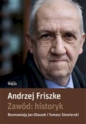 Zawód hist... - Andrzej Friszke, Jan Olaszek, Tomasz Siewierski -  Książka z wysyłką do UK