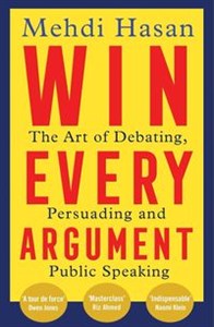Obrazek Win Every Argument The Art of Debating, Persuading and Public Speaking