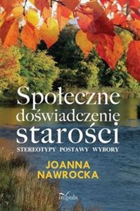 Obrazek Społeczne doświadczenie starości stereotypy, postawy, wybory