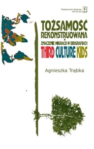 Obrazek Tożsamość rekonstruowana Znaczenie migracji w biografiach. Third Culture Kids