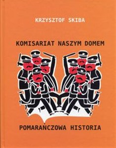 Obrazek Komisariat naszym domem Pomarańczowa historia