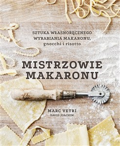 Obrazek Mistrzowie makaronu. Sztuka własnoręcznego wyrabiania makaronu, gnocchi i risotto