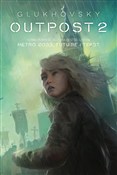 Outpost 2 - Dmitry Glukhovsky -  books in polish 