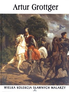 Obrazek Artur Grottger. Wielka kolekcja sławnych malarzy. Tom 44