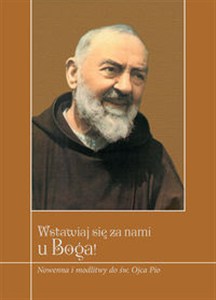 Obrazek Wstawiaj się za nami u Boga! Nowenna i modlitwy do św. Ojca Pio