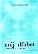 Mój alfabe... - Jarosław Kajdański -  books in polish 