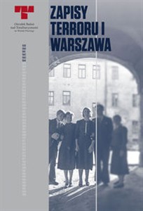 Obrazek Zapisy Terroru I Warszawa Niemieckie egzekucje w okupowanym mieście