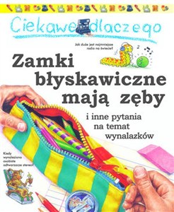 Obrazek Ciekawe dlaczego Zamki błyskawiczne mają zęby i inne pytania na temat wynalazków