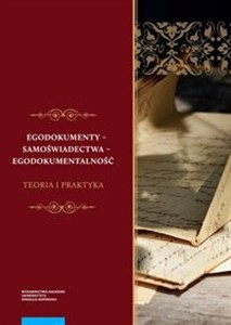 Obrazek Egodokumenty - samoświadectwa - egodokumentalność Teoria i praktyka