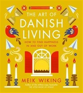 Obrazek The Art of Danish Living How to Find Happiness In and Out of Work