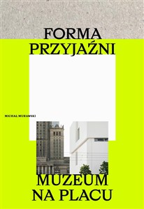 Obrazek Forma przyjaźni. Muzeum na placu