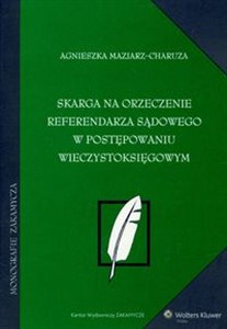 Obrazek Skarga na orzeczenie referendarza sądowego w postępowaniu wieczystoksięgowym Stan prawny: 01.07.2006