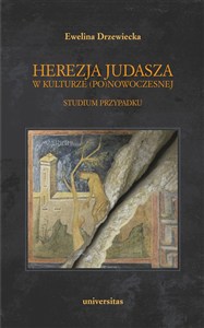 Obrazek Herezja Judasza w kulturze (po)nowoczesnej Studium przypadku