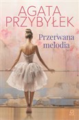 Polska książka : Przerwana ... - Agata Przybyłek