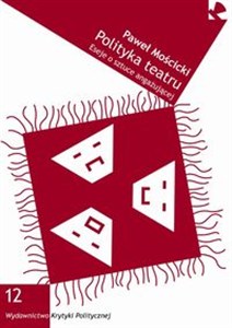Obrazek Polityka teatru Eseje o sztuce angażującej