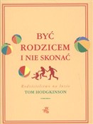 Polska książka : Być rodzic... - Tom Hodgkinson