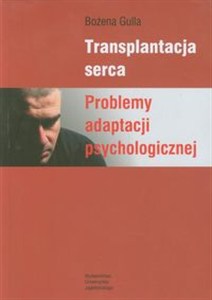 Picture of Transplantacja serca Problemy adaptacji psychologicznej
