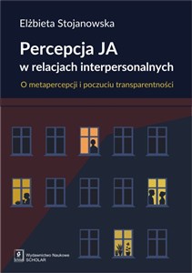 Picture of Percepcja Ja w relacjach interpersonalnych O metapercepcji i poczuciu transparentności
