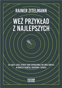 Obrazek Weź przykład z najlepszych Co łączy ludzi, którzy sami zapracowali na swój sukces w świecie biznesu, rozrywki i sportu