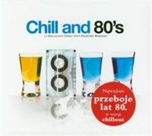 Picture of Chill and 80's Największe przeboje lat 80 w wersji chillout