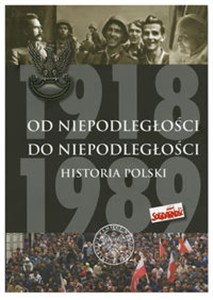 Obrazek Od Niepodległości do Niepodległości Historia Polski 1918-1989