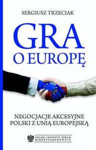 Picture of Gra o Europę Negocjacje akcesyjne Polski z Unią Europejską