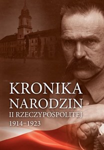 Obrazek Kronika narodzin II Rzeczypospolitej 1914-1923