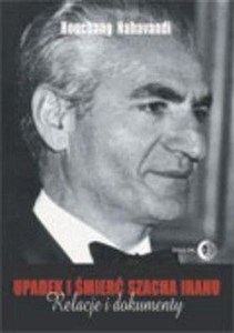 Obrazek Upadek i śmierć szacha Iranu Relacje i dokumenty