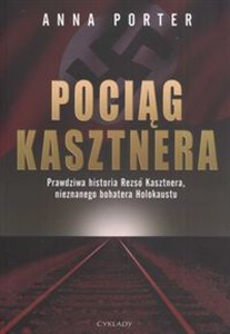 Obrazek Pociąg Kasztnera Prawdziwa historia Rezso Kasztnera, nieznanego bohatera Holokaustu