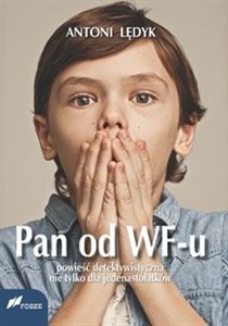 Picture of Pan od WF-u Powieść detektywistyczna nie tylko dla jedenastolatków