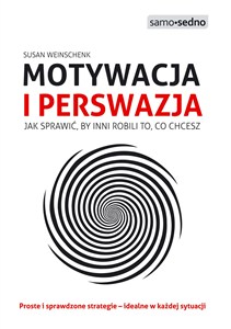Obrazek Motywacja i perswazja Jak sprawić, by inni robili to, co chcesz