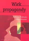 Książka : Wiek propa... - Anthony Pratkanis, Elliot Aronson