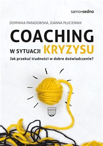 Obrazek Coaching w sytuacji kryzysu Jak przekuć trudności w dobre doświadczenie?
