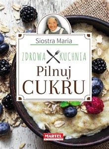 Picture of Siostra Maria - Pilnuj cukru- Zdrowa Kuchnia