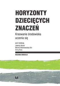 Picture of Horyzonty dziecięcych znaczeń Kreowanie środowiska uczenia się