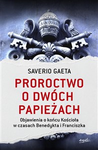 Obrazek Proroctwo o dwóch papieżach Objawienia o końcu Kościoła w czasach Benedykta i Franciszka