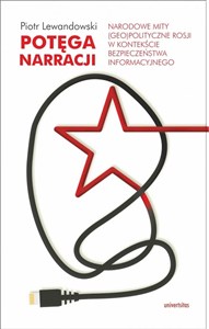 Obrazek Potęga narracji Narodowe mity (geo)polityczne Rosji w kontekście bezpieczeństwa informacyjnego