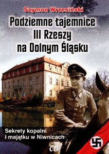 Obrazek Podziemne tajemnice III Rzeszy na Dolnym Śląsku Sekrety kopalni i majątku w Niwnicach
