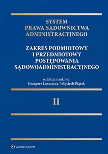 Obrazek System Prawa Sądownictwa Administracyjnego Tom 2 Zakres podmiotowy i przedmiotowy postępowania