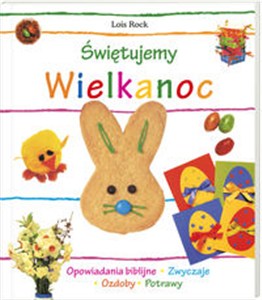 Obrazek Świętujemy Wielkanoc Opowiadania biblijne, zwyczaje, ozdoby, potrawy