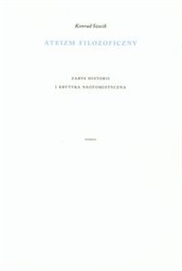 Obrazek Ateizm filozoficzny Zarys historii i krytyka neotomistyczna