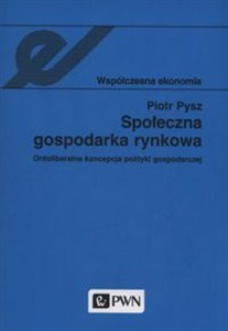 Obrazek Społeczna gospodarka rynkowa Ordoliberalna koncepcja polityki gospodarczej