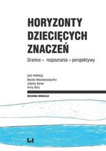 Obrazek Horyzonty dziecięcych znaczeń Granice – rozpoznania – perspektywy