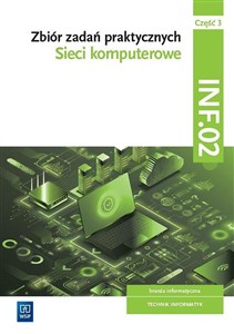 Obrazek Sieci komputerowe INF.02 Część 3 Zbiór zadań praktycznych Technik informatyk