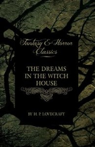 Obrazek The Dreams in the Witch House (Fantasy and Horror Classics);With a Dedication by George Henry Weiss